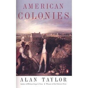 American Colonies: The Settling of North America (the Penguin History of the Uni
